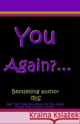 You Again?... Iris Jones 9781494907143 Createspace