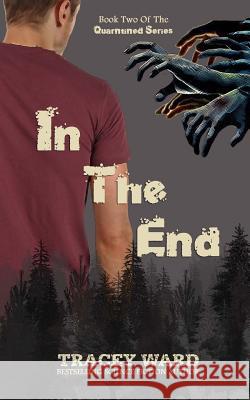 In the End Tracey Ward 9781494908119 Createspace