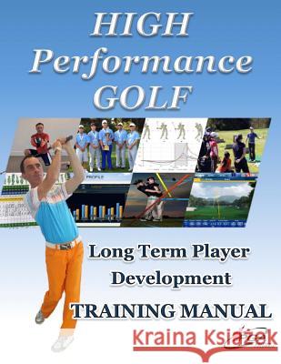 High Performance Golf Training Manual: Complete Golf Training system for players serious about reaching highest level. Includes Fitness, Mental Game, Spring, Todd 9781494909444 Createspace