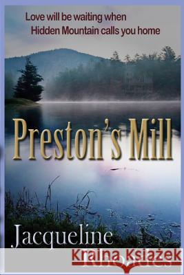 Preston's Mill: Hidden Mountain Series Jacqueline Rhoades 9781494909697
