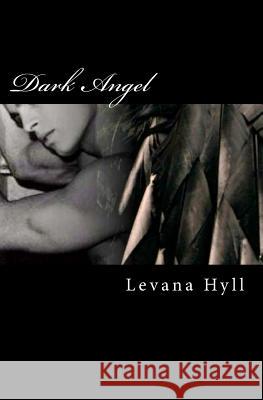 Dark Angel Levana Hyll 9781494910143 Createspace