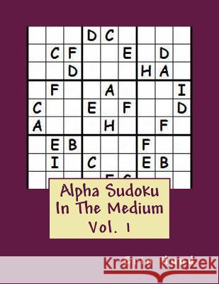 Alpha Sudoku In The Medium Vol. 1 Hund, Erin 9781494910655 Createspace