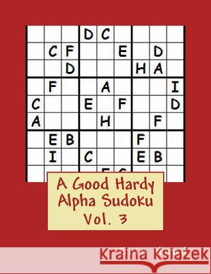 A Good Hardy Alpha Sudoku Vol. 3 Erin Hund 9781494910976 Createspace