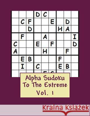 Alpha Sudoku To The Extreme Vol. 1 Hund, Erin 9781494911072 Createspace