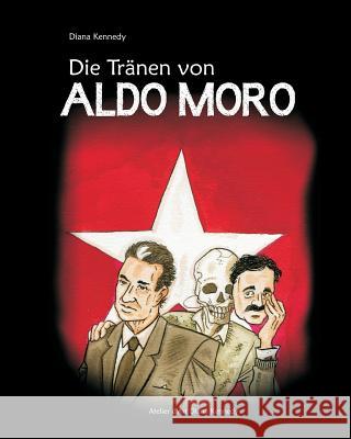 Die Traenen von Aldo Moro Kennedy, Diana 9781494911171