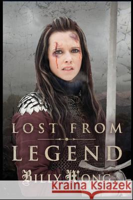 Lost from Legend Billy Wong 9781494912406 Createspace