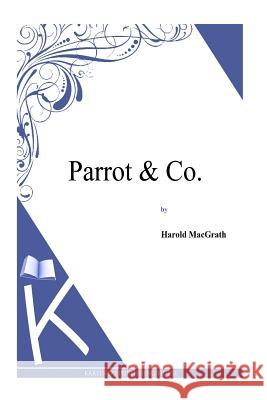 Parrot & Co. Harold Macgrath 9781494913045 Createspace