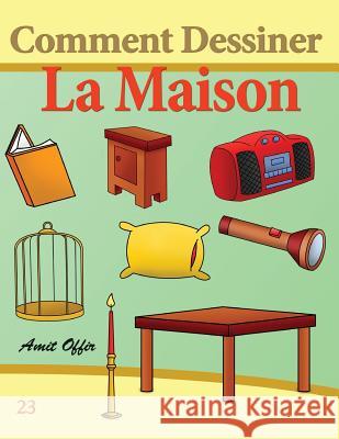 Comment Dessiner: La Maison: Livre de Dessin: Apprendre Dessiner Amit Offir Amit Offir 9781494913847 Createspace