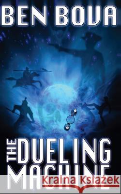 The Dueling Machine (Official Complete Novel Edition) Ben Bova 9781494913922 Createspace