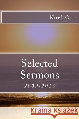 Selected Sermons Noel Cox 9781494914837 Createspace