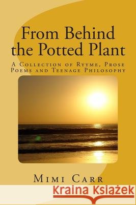 From Behind the Potted Plant Mimi Carr 9781494916596