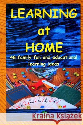 Learning at home: 48 family fun and educational learning ideas Cratty, R. R. 9781494917203 Createspace