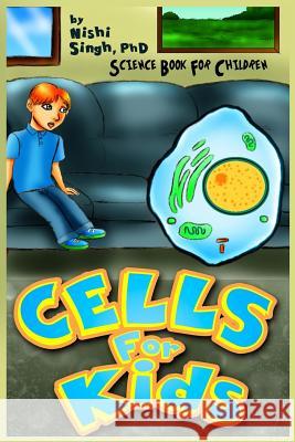 Cells For Kids (Science Book For Children) Singh, Nishi 9781494917982 Createspace