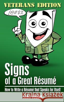 Signs of a Great Résumé: Veterans Edition: How to Write a Résumé that Speaks for Itself Vedder, Scott 9781494918347 Createspace
