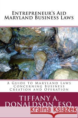 Entrepreneur's Aid 2014 Maryland Business Law Tiffany a. Donaldso 9781494919702 Createspace