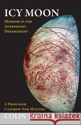 Icy Moon - Murder in the Astronomy Department Colin Barker 9781494920524