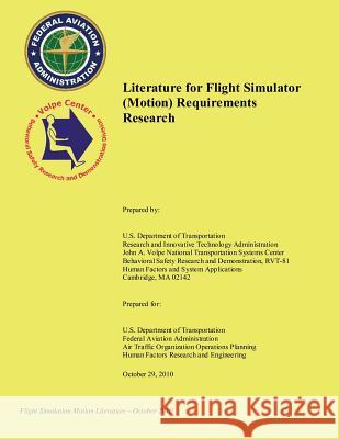 Literature for Flight Simulator (Motion) Requirements Research U. S. Department of Transportation 9781494920647