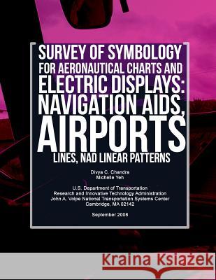 Survey of Symbology for Aeronautical Charts and Electronic Displays: Navigation Aids, Airports, Lines, and Linear Patterns Chandra, Divya C. 9781494921804 Createspace