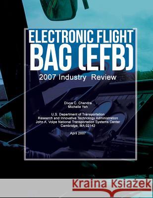 Electronic Flight Bag (EFB): 2007 Industry Review Chandra, Divya C. 9781494921859 Createspace