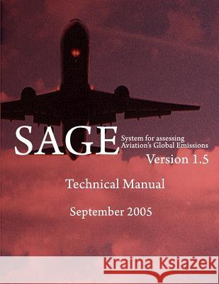 System for Assessing Aviation's Global Emissions (SAGE), Version 1.5-Technical Manual Long, Dou 9781494922108