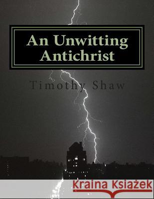 An Unwitting Antichrist: A Tubal Cain Novel Timothy Shaw 9781494922405