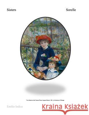 Sisters: The story of two extraordinary women who overcame amazing challenges and led amazing lives as human beings and leaders Iodice, Emilio F. 9781494922962 Createspace