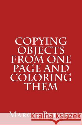 Copying Objects from One Page and Coloring Them Marcia Batiste 9781494924874