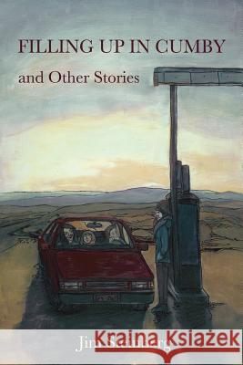 Filling Up In Cumby: And Other Stories Steinberg, Jim 9781494925444