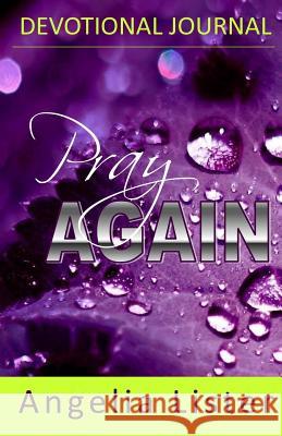 Pray Again Angelia Lister 9781494925598