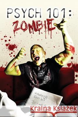 Psych 101: Zombie C. M. Bratton Theresa C. M. Basaldua 9781494926717 Createspace Independent Publishing Platform