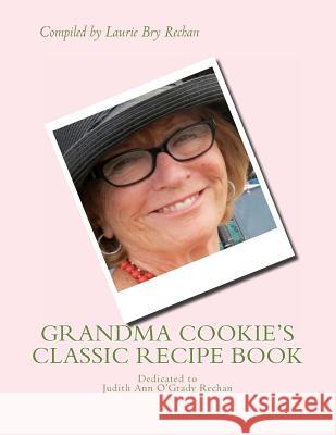 Grandma Cookie's Classic Recipe Book MS Laurie Bry Rechan 9781494927714