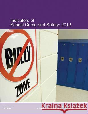 Indicators of School Crime and Safety: 2012 U. S. Depart Offic U. S. Department of Education 9781494929572 Createspace