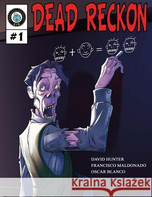 Dead Reckon #1: Zombie-Based Learning David Hunter Francisco Maldonado Oscar Blanco 9781494930189 Createspace