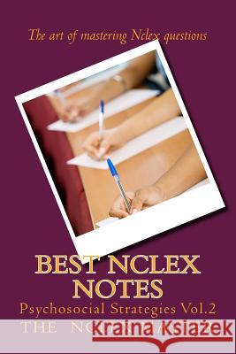 Best Nclex Notes: Psychosocial Strategies Vol.2 Master, The Nclex 9781494930288 Createspace