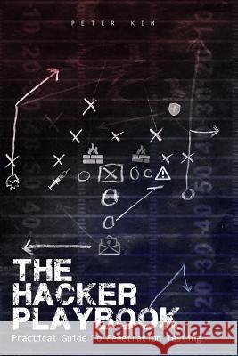 The Hacker Playbook: Practical Guide To Penetration Testing Kim, Peter 9781494932633 Createspace
