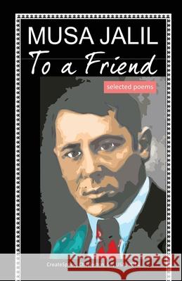To a Friend: selected poems Taner Murat Elif Abdul Musa Jalil 9781494934354