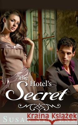 The Hotel's Secret Susan Stevens Jasmine Bowen 9781494934767