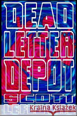 Dead Letter Depot: A Collection Of Short Stories To Kill Yourself To Lefebvre, Scott 9781494934972