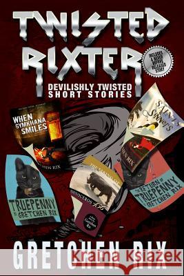 Twisted Rixter Gretchen Rix 9781494935467 Createspace