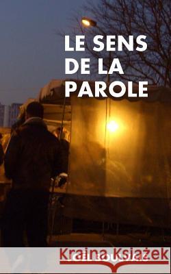 Le sens de la parole Boulvais, Joel 9781494935504 Createspace