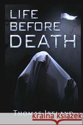 Life Before Death Thomas Ireland 9781494936587