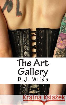 The Art Gallery D. J. Wilde 9781494937201 Createspace Independent Publishing Platform