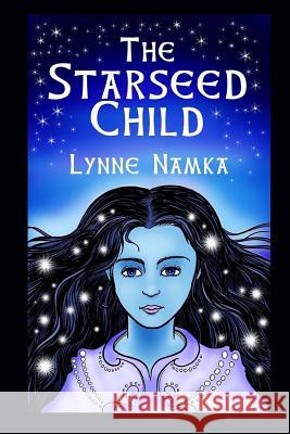 The Star Seed Child Lynne Namka 9781494937874 Createspace
