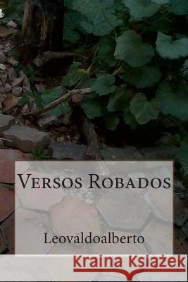 Versos Robados Leovaldoalberto 9781494939014 Createspace
