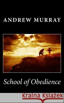 School of Obedience Andrew Murray 9781494939595 Createspace