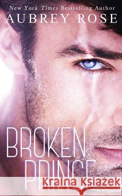 Broken Prince Aubrey Rose 9781494939649