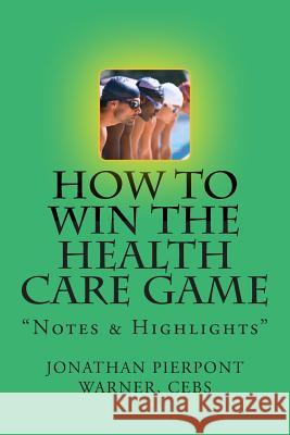 How To Win The Health Care Game: 
