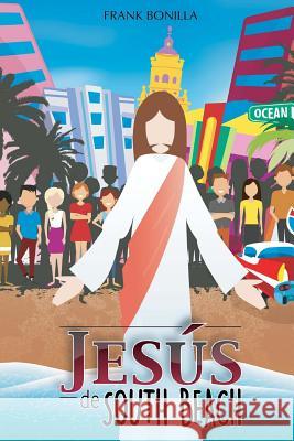 Jesus de South Beach Frank Bonilla 9781494943035 Createspace Independent Publishing Platform