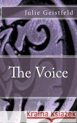 The Voice Julie Geistfeld 9781494943844 Createspace