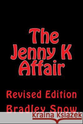 The Jenny K Affair Bradley Snow 9781494944360 Createspace